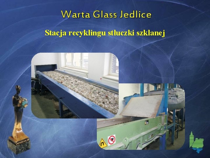 Warta Glass Jedlice Stacja recyklingu stłuczki szklanej 
