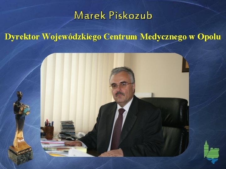 Marek Piskozub Dyrektor Wojewódzkiego Centrum Medycznego w Opolu 