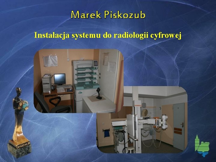 Marek Piskozub Instalacja systemu do radiologii cyfrowej 
