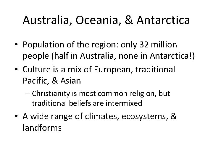 Australia, Oceania, & Antarctica • Population of the region: only 32 million people (half