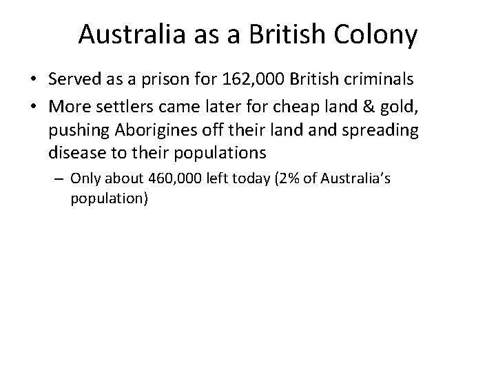 Australia as a British Colony • Served as a prison for 162, 000 British