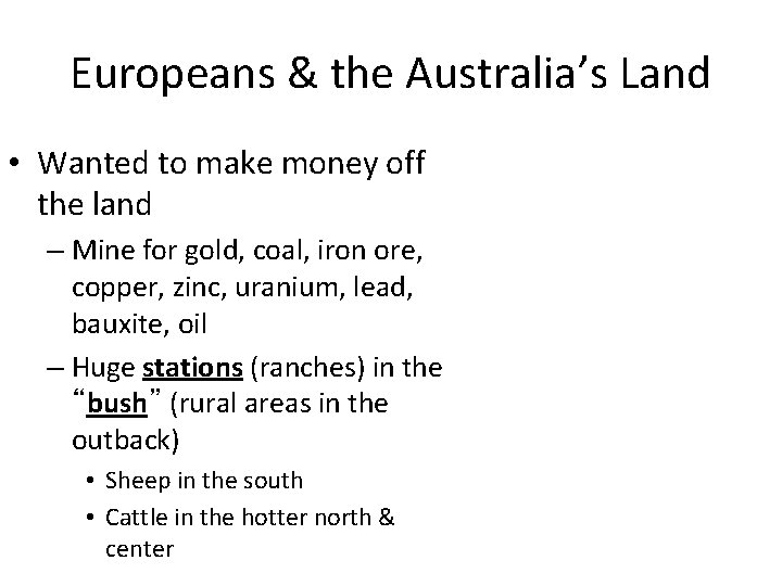 Europeans & the Australia’s Land • Wanted to make money off the land –