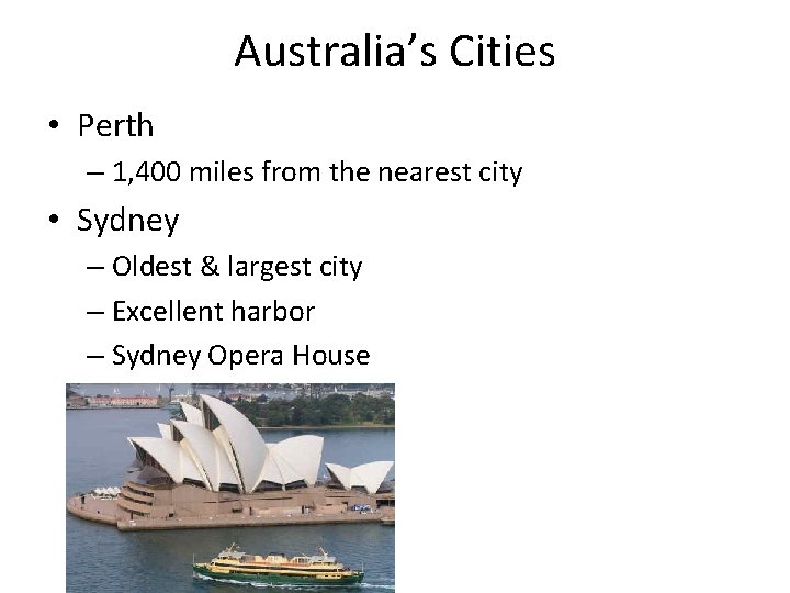 Australia’s Cities • Perth – 1, 400 miles from the nearest city • Sydney