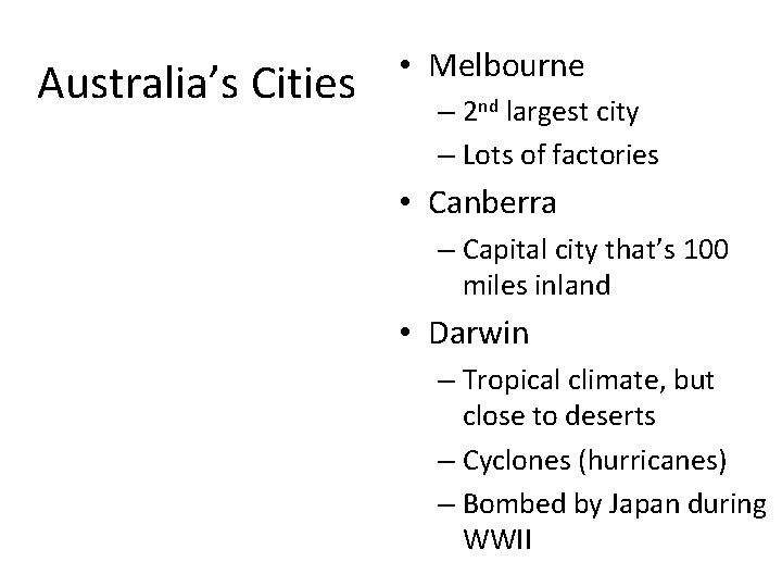 Australia’s Cities • Melbourne – 2 nd largest city – Lots of factories •