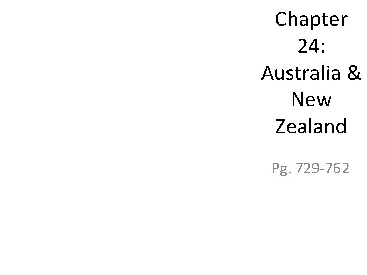 Chapter 24: Australia & New Zealand Pg. 729 -762 