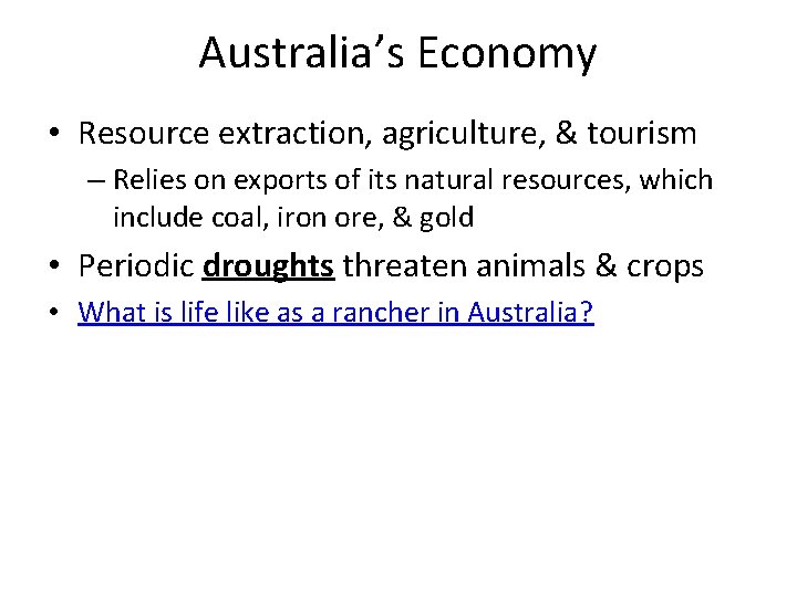 Australia’s Economy • Resource extraction, agriculture, & tourism – Relies on exports of its