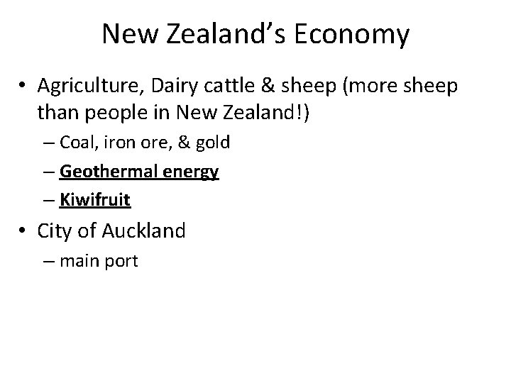 New Zealand’s Economy • Agriculture, Dairy cattle & sheep (more sheep than people in