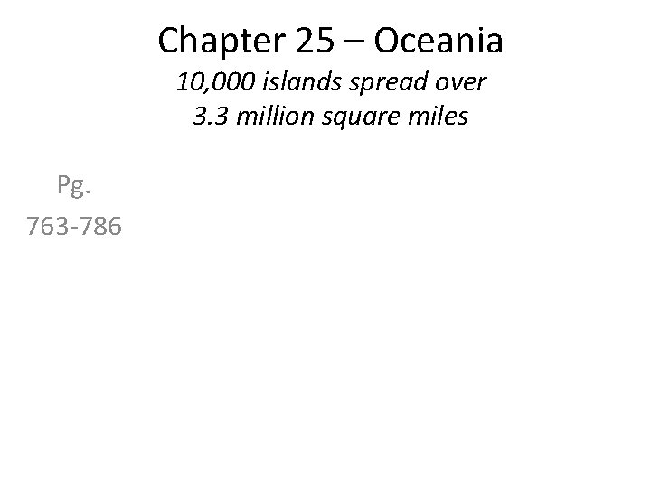Chapter 25 – Oceania 10, 000 islands spread over 3. 3 million square miles