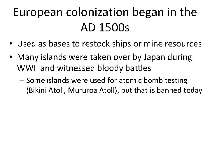 European colonization began in the AD 1500 s • Used as bases to restock