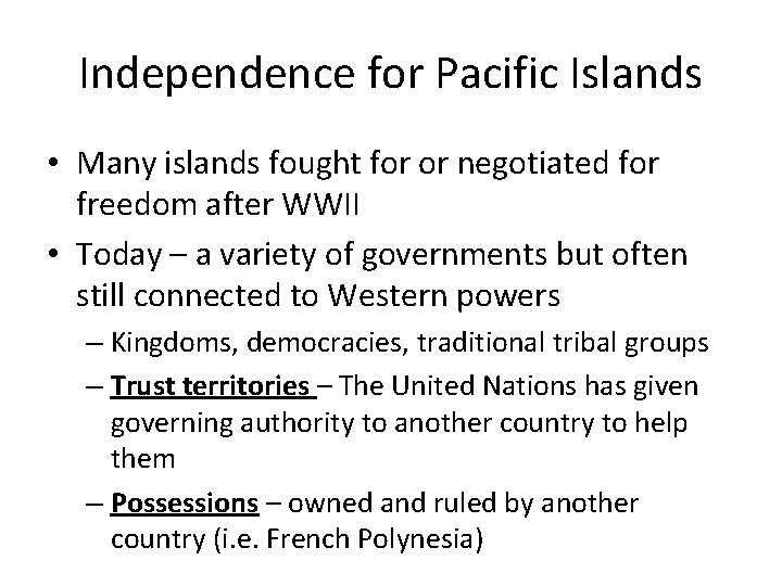 Independence for Pacific Islands • Many islands fought for or negotiated for freedom after