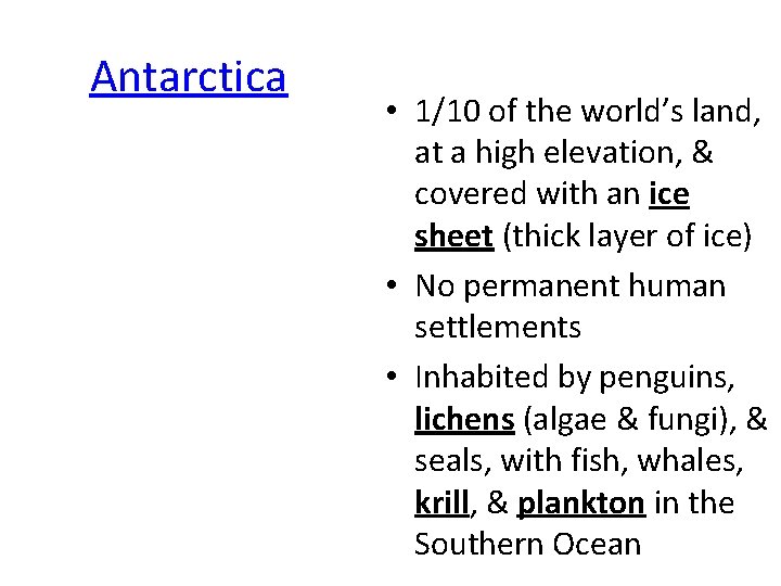 Antarctica • 1/10 of the world’s land, at a high elevation, & covered with