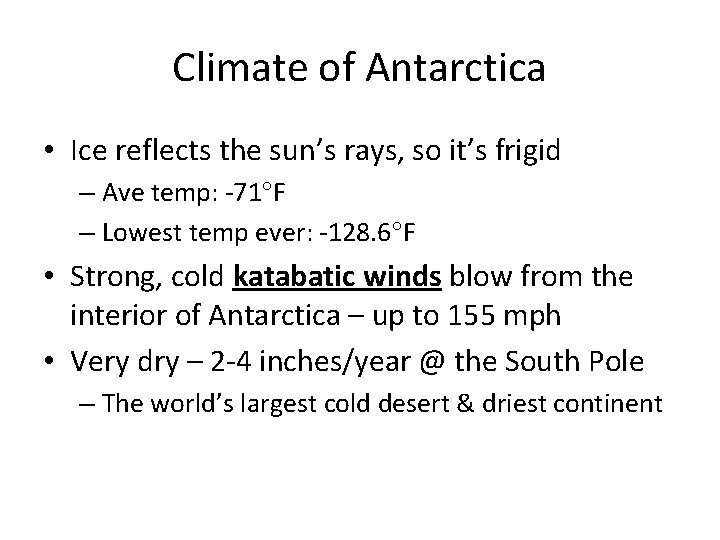 Climate of Antarctica • Ice reflects the sun’s rays, so it’s frigid – Ave