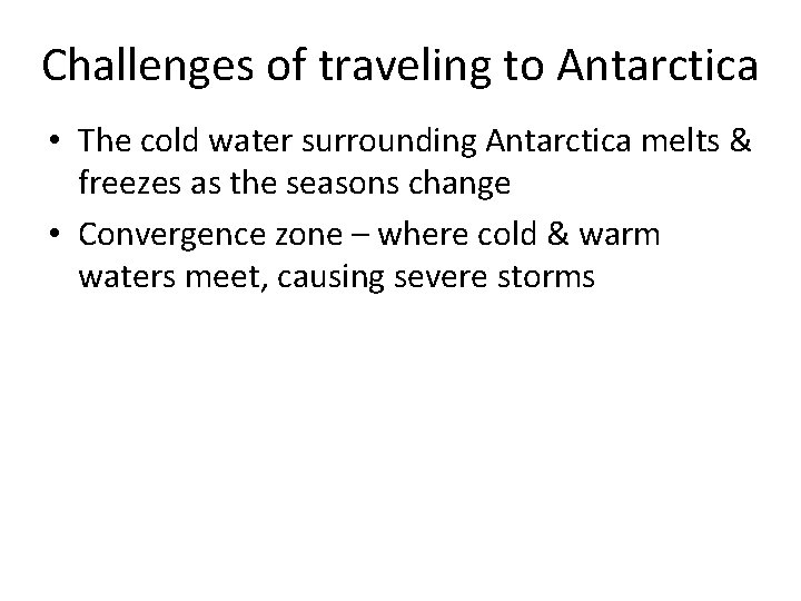 Challenges of traveling to Antarctica • The cold water surrounding Antarctica melts & freezes