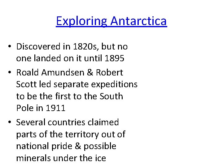 Exploring Antarctica • Discovered in 1820 s, but no one landed on it until