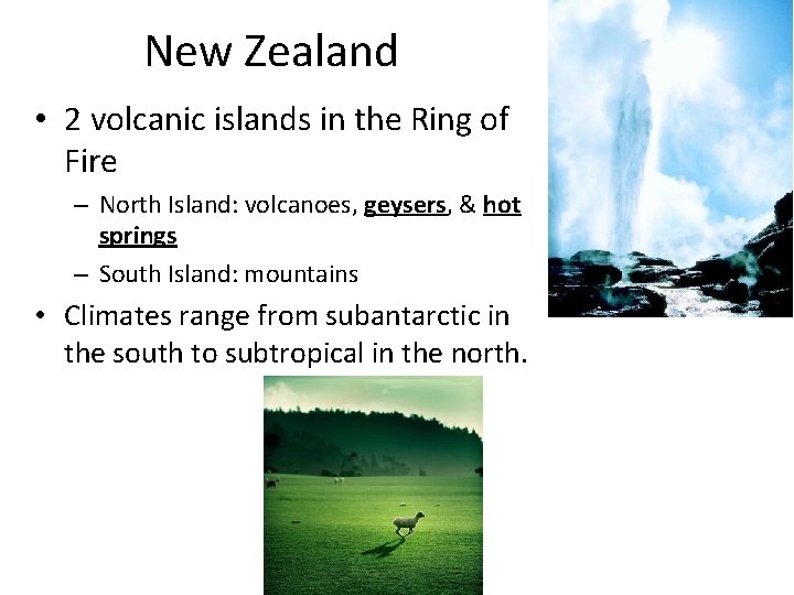 New Zealand • 2 volcanic islands in the Ring of Fire – North Island: