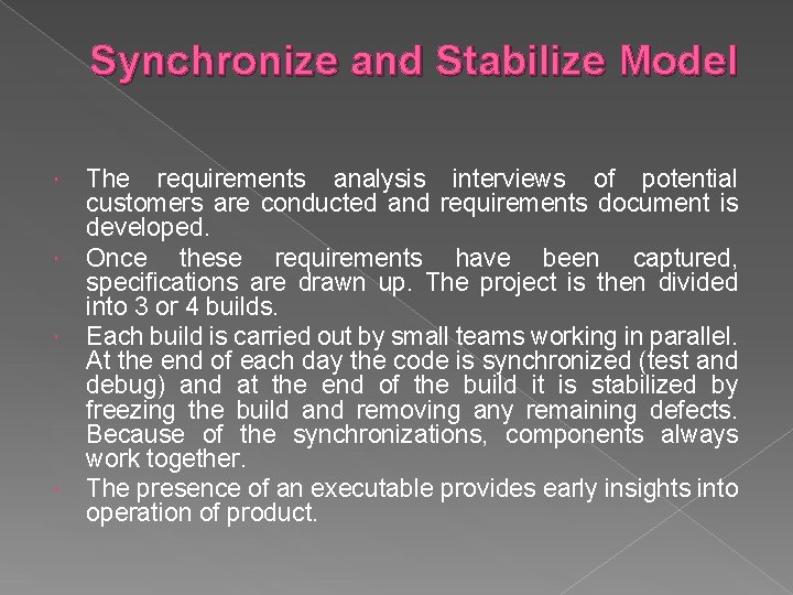 Synchronize and Stabilize Model The requirements analysis interviews of potential customers are conducted and