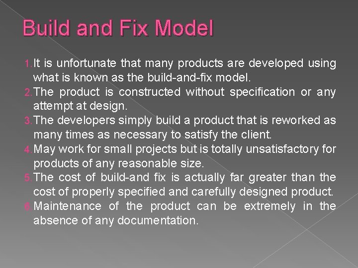 Build and Fix Model 1. It is unfortunate that many products are developed using
