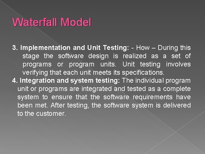 Waterfall Model 3. Implementation and Unit Testing: - How – During this stage the