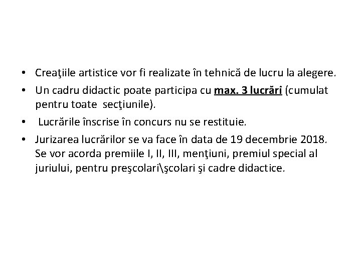  • Creaţiile artistice vor fi realizate în tehnică de lucru la alegere. •