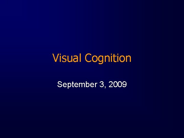 Visual Cognition September 3, 2009 