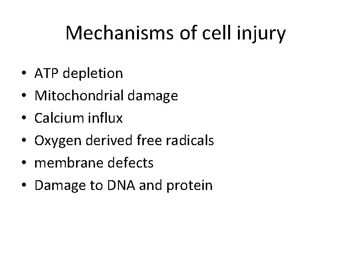 Mechanisms of cell injury • • • ATP depletion Mitochondrial damage Calcium influx Oxygen