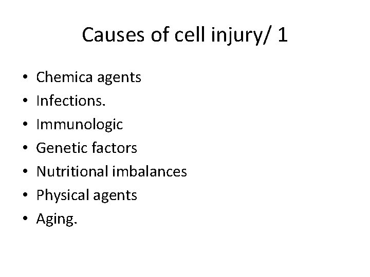 Causes of cell injury/ 1 • • Chemica agents Infections. Immunologic Genetic factors Nutritional