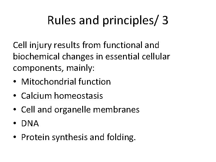 Rules and principles/ 3 Cell injury results from functional and biochemical changes in essential