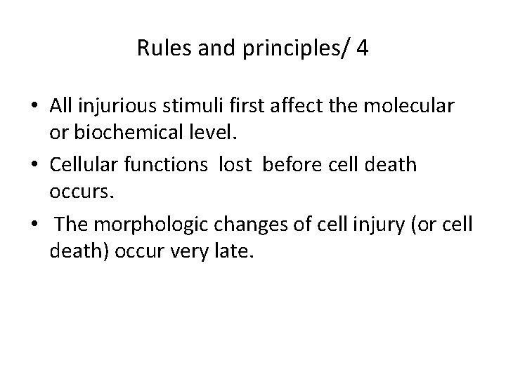 Rules and principles/ 4 • All injurious stimuli first affect the molecular or biochemical