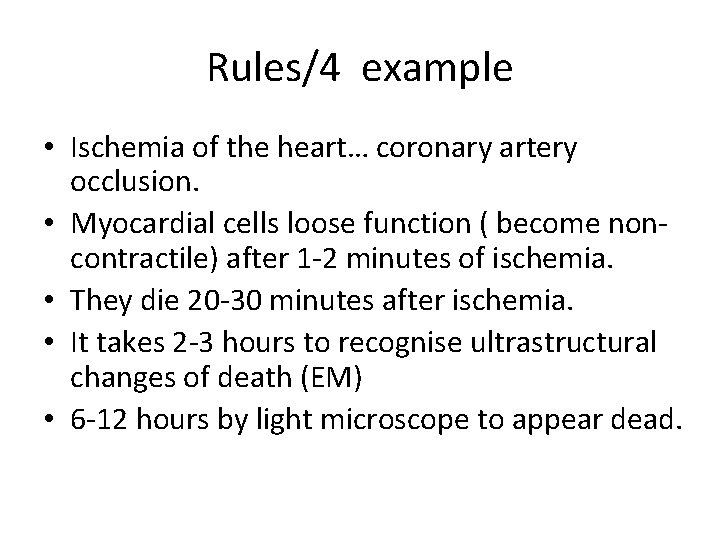 Rules/4 example • Ischemia of the heart… coronary artery occlusion. • Myocardial cells loose