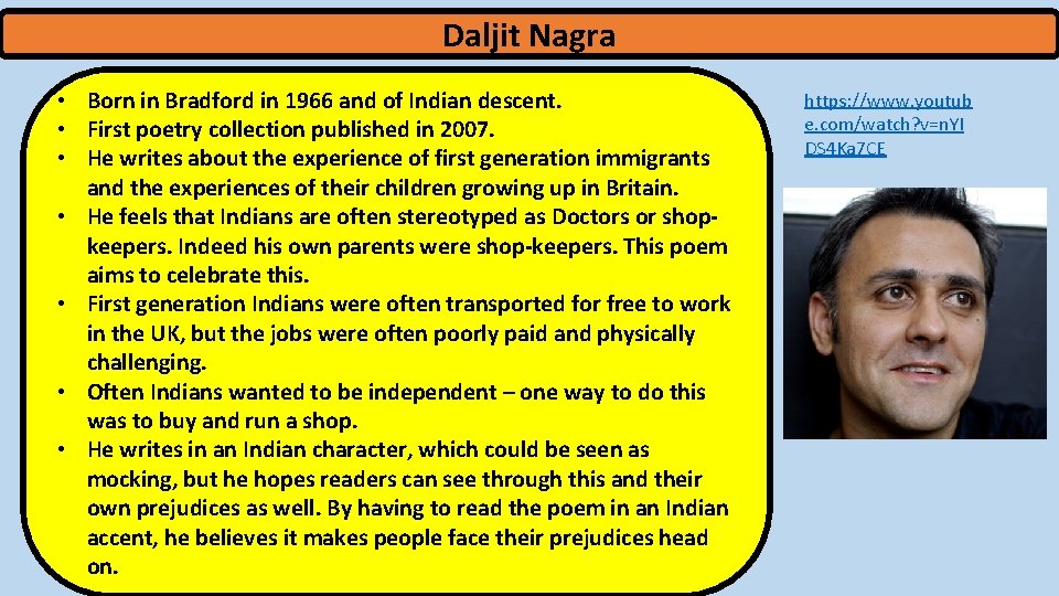Daljit Nagra • Born in Bradford in 1966 and of Indian descent. • First