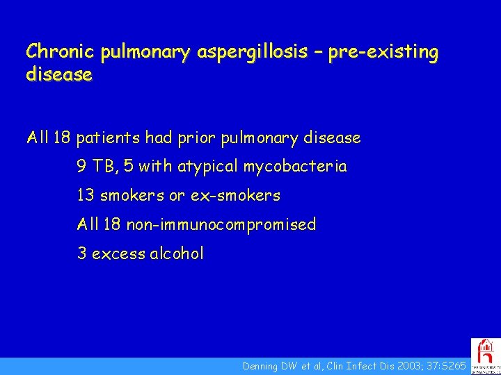 Chronic pulmonary aspergillosis – pre-existing disease All 18 patients had prior pulmonary disease 9