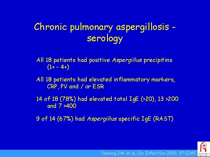 Chronic pulmonary aspergillosis serology All 18 patients had positive Aspergillus precipitins (1+ - 4+)