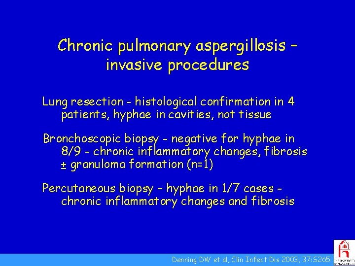 Chronic pulmonary aspergillosis – invasive procedures Lung resection - histological confirmation in 4 patients,