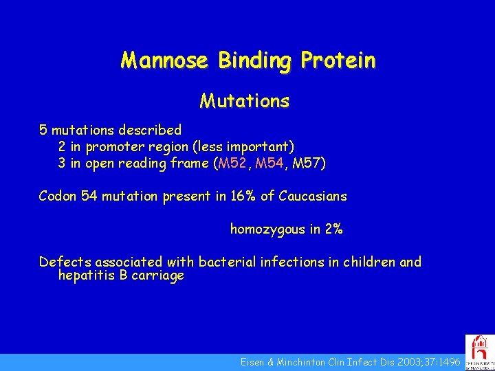 Mannose Binding Protein Mutations 5 mutations described 2 in promoter region (less important) 3