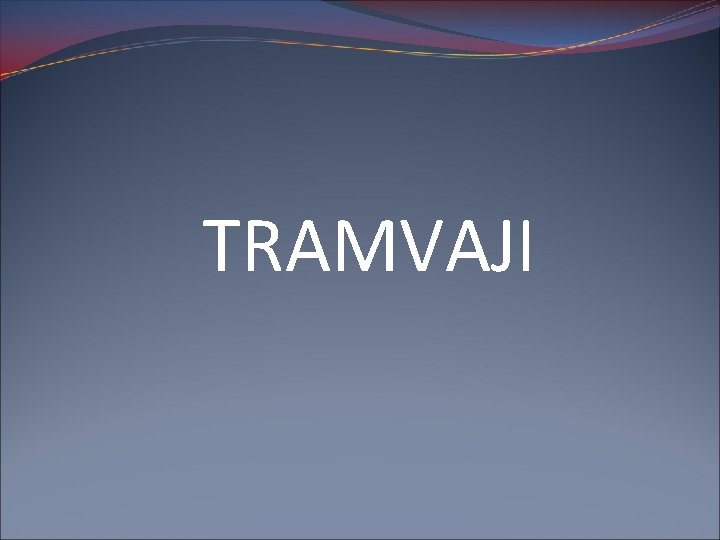 TRAMVAJI 