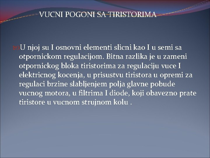 VUCNI POGONI SA TIRISTORIMA U njoj su I osnovni elementi slicni kao I u