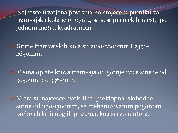  Najcesce usvojena povrsina po stojecem putniku za tramvajska kola je 0. 167 m