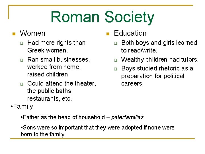 Roman Society n Women q q q Had more rights than Greek women. Ran