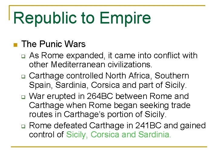 Republic to Empire n The Punic Wars q q As Rome expanded, it came