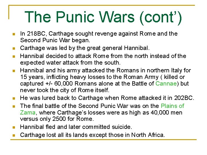 The Punic Wars (cont’) n n n n In 218 BC, Carthage sought revenge