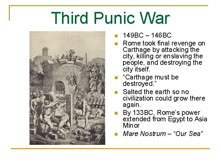 Third Punic War n n n 149 BC – 146 BC Rome took final