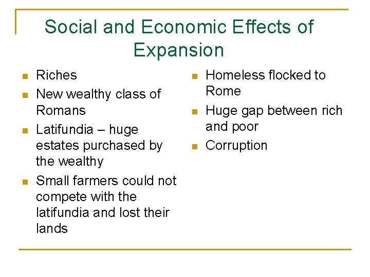Social and Economic Effects of Expansion n n Riches New wealthy class of Romans