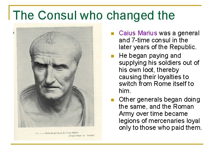 The Consul who changed the army Caius Marius was a general n n n