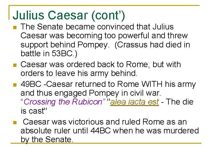 Julius Caesar (cont’) n n The Senate became convinced that Julius Caesar was becoming