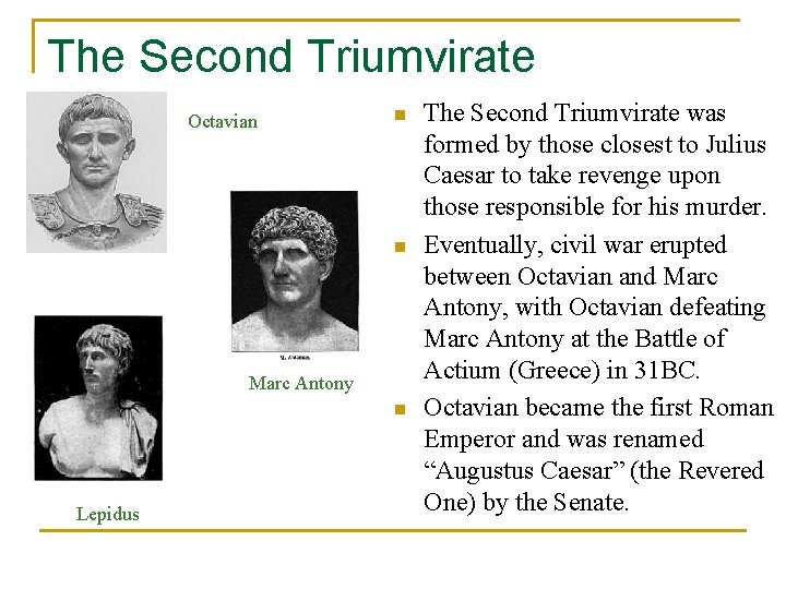 The Second Triumvirate Octavian n n Marc Antony n Lepidus The Second Triumvirate was