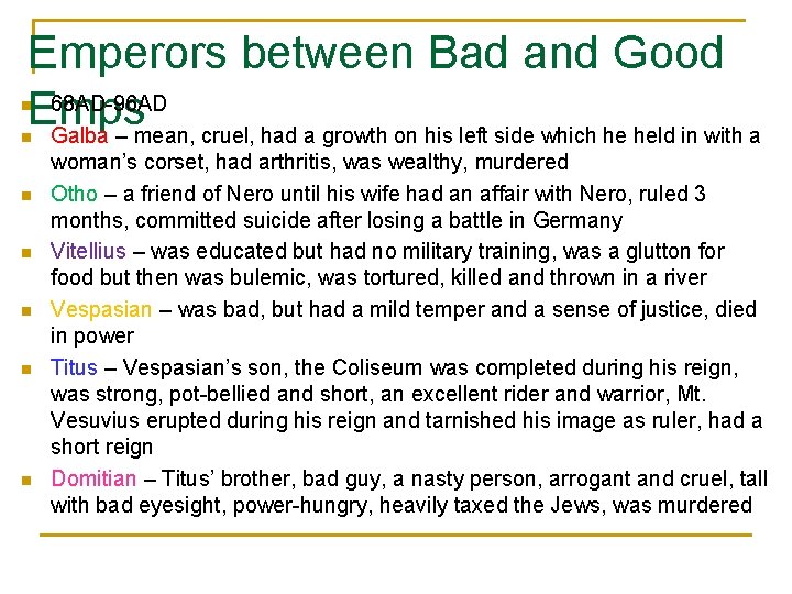 Emperors between Bad and Good 68 AD-96 AD Emps Galba – mean, cruel, had