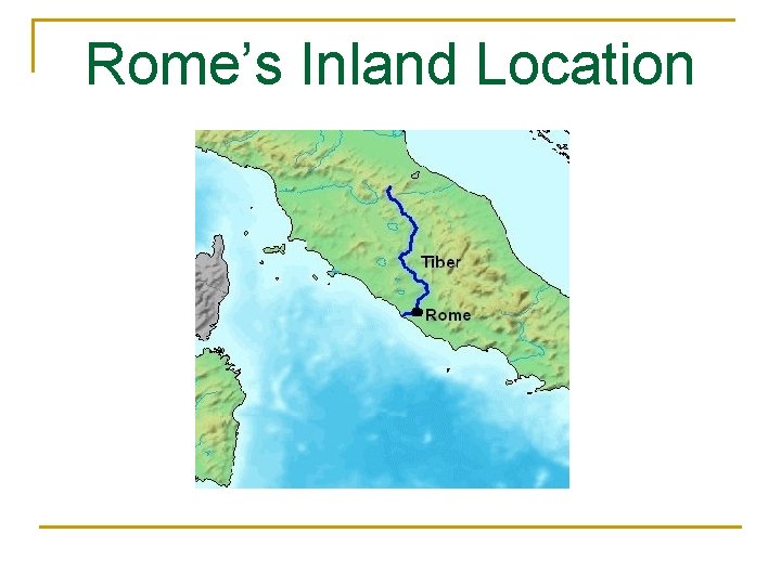 Rome’s Inland Location 