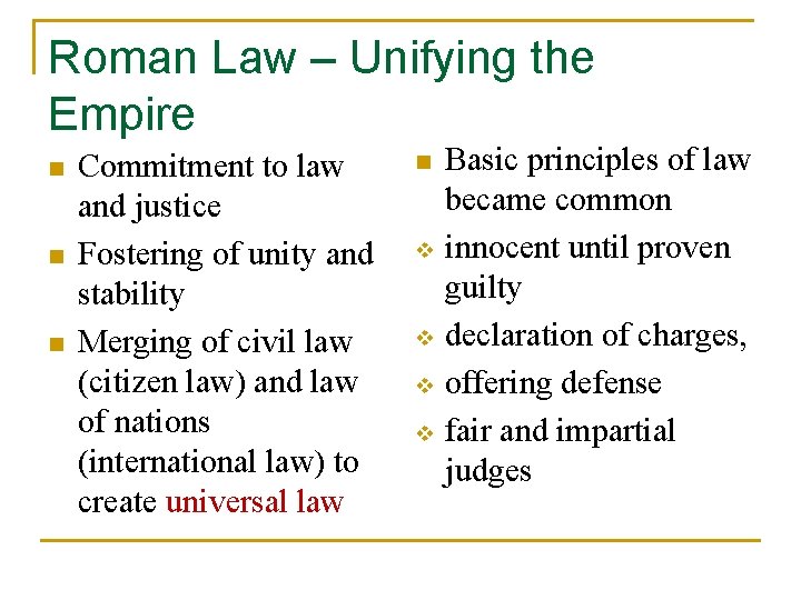 Roman Law – Unifying the Empire n n n Commitment to law and justice