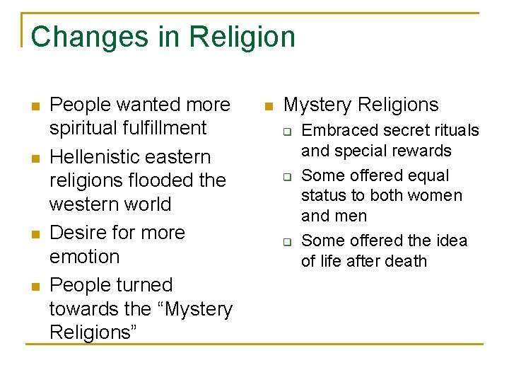 Changes in Religion n n People wanted more spiritual fulfillment Hellenistic eastern religions flooded