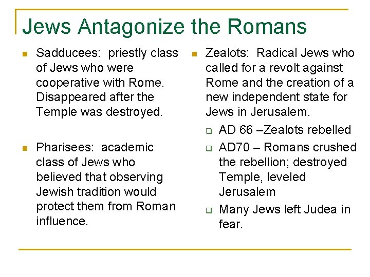 Jews Antagonize the Romans n Sadducees: priestly class of Jews who were cooperative with